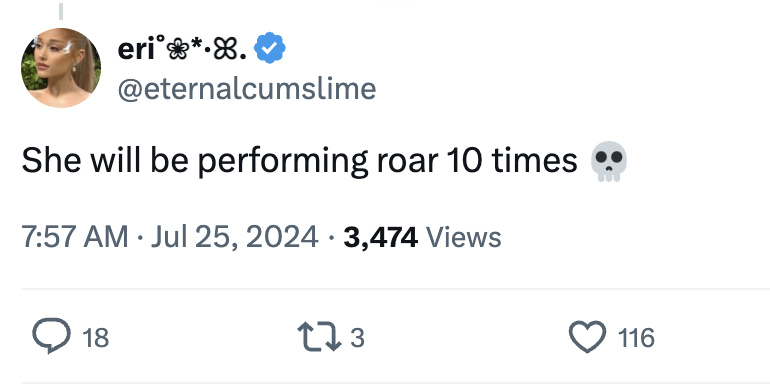 Tweet by eri (@eternalcumslime) saying, &quot;She will be performing roar 10 times&quot; with a skull emoji. Tweet has 3,474 views, 18 replies, 3 retweets, and 116 likes