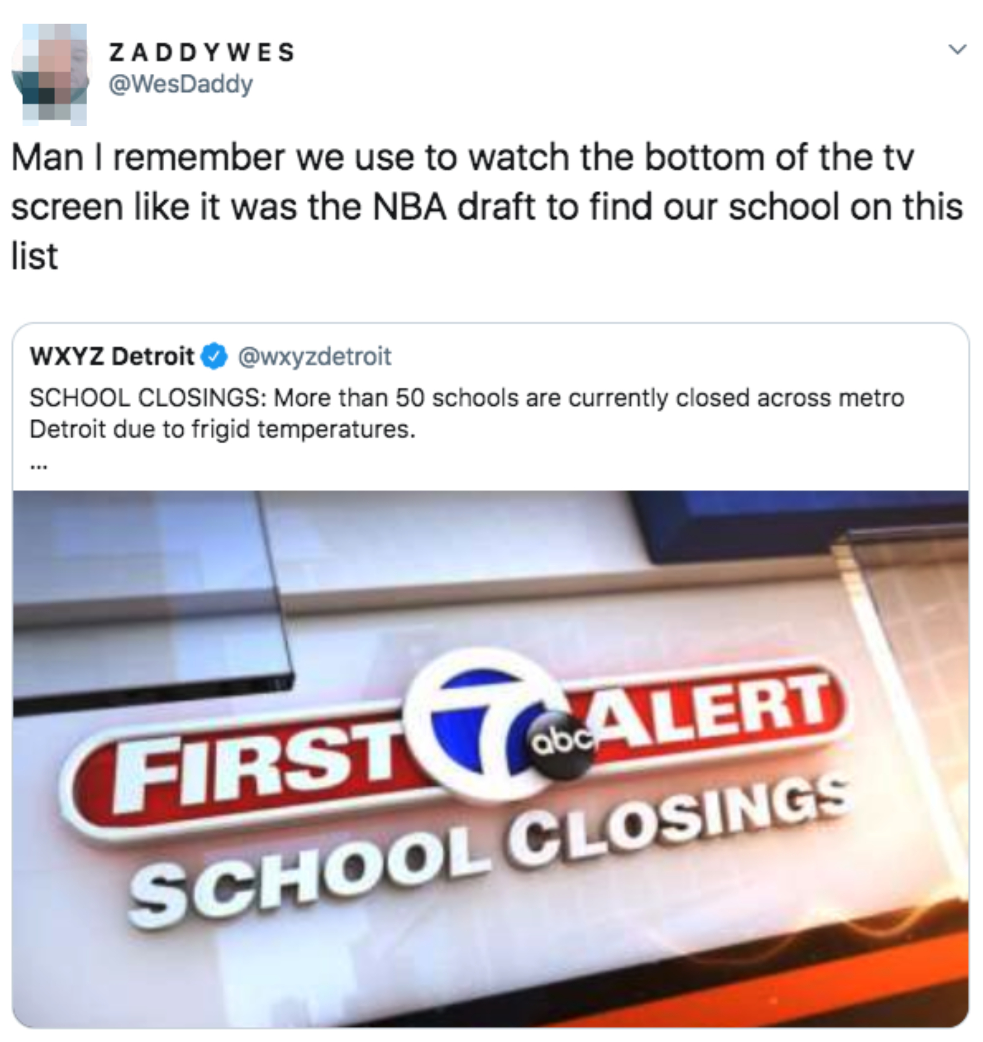 Tweet by ZADDYWES (@WesDaddy) reminiscing about watching TV for school closure announcements. WXYZ Detroit tweet below: Over 50 schools closed in metro Detroit due to cold temperatures