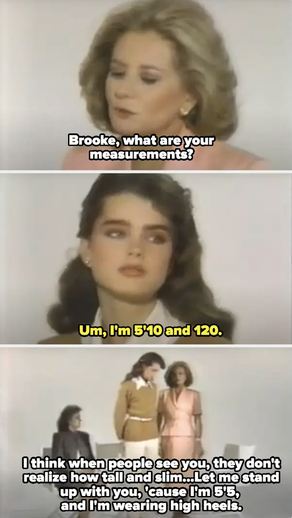 Brooke Shields and Barbara Walters during an interview. Barabra asks her measurements, and Brooke says she is 5'10" and 120 lbs. Barbara stands next to her, noting she's 5'5" and wearing high heels