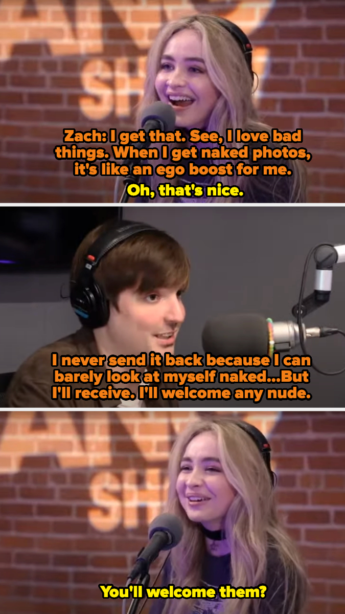 Zach tells Sabrina he welcomes any nude but won't send one back because he can barely look at himself in the mirror, and she says, "oh, that's nice" and laughs