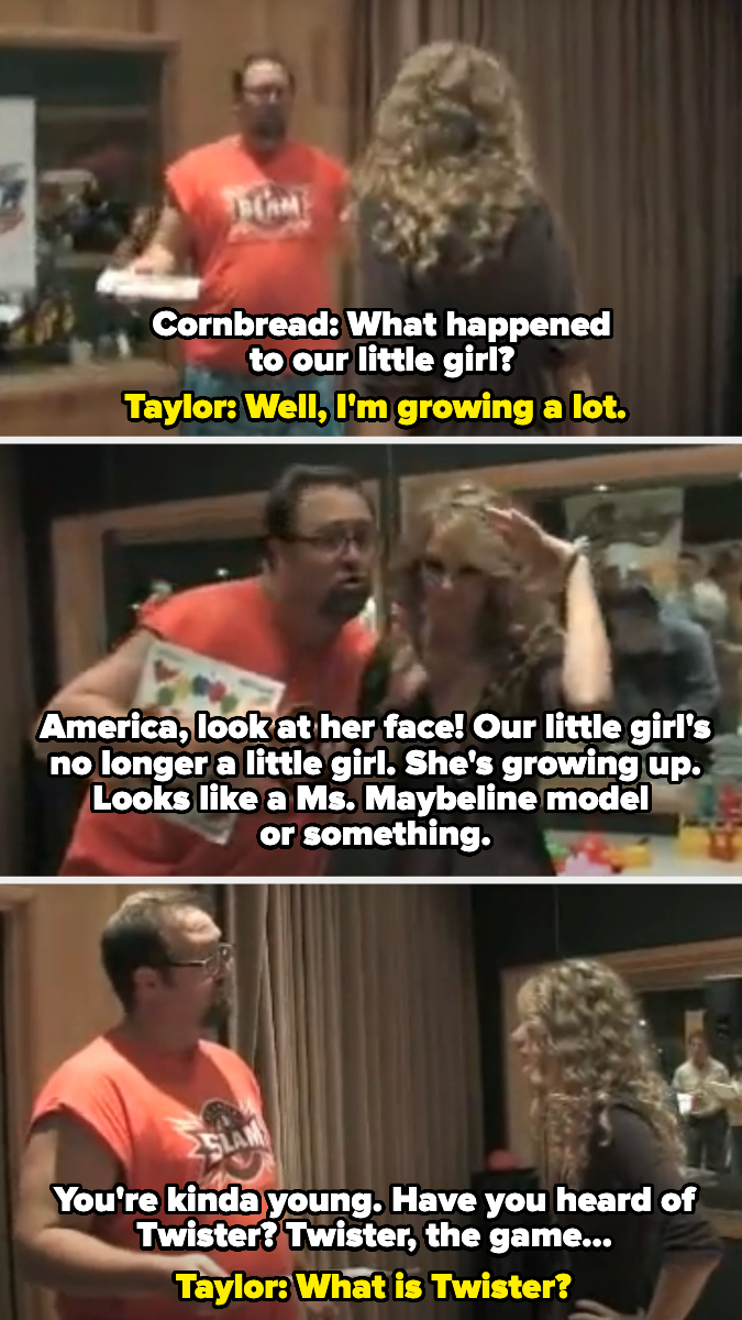 Cornbread says Taylor is grown up and no longer a little girl then asks if she's heard of Twister because she's young, She asks what it is