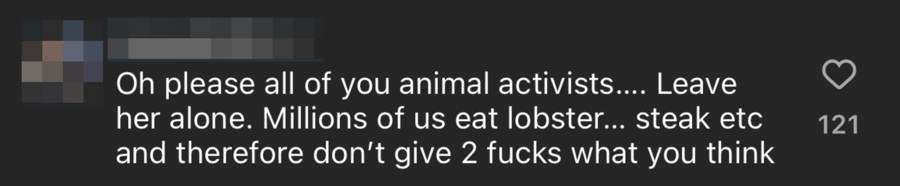 A comment from user riasquit428 says, "Oh please all of you animal activists… Leave her alone. Millions of us eat lobster, steak etc and therefore don’t give 2 **** what you think."