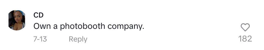 CD's comment reads, "Own a photobooth company"