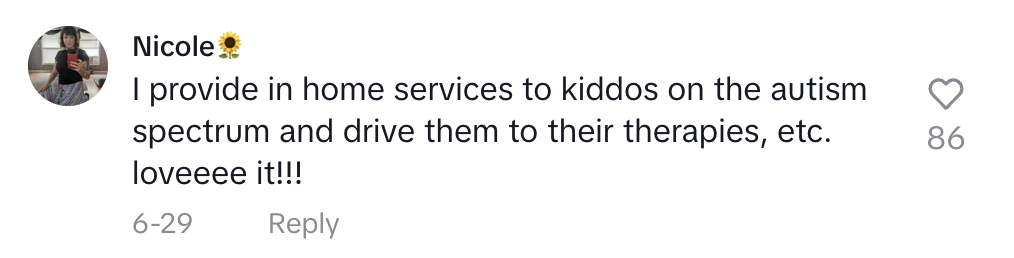 Nicole comments, "I provide in home services to kiddos on the autism spectrum and drive them to their therapies, etc. loveeee it!!!" with 86 likes