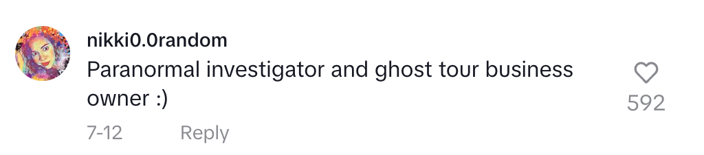 Comment by nikk0.0random stating, "Paranormal investigator and ghost tour business owner ;)"