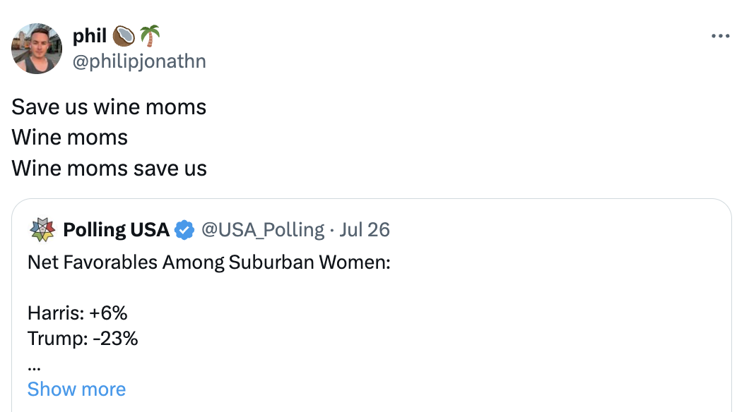 Tweet from @philipjonathn says, &quot;Save us wine moms Wine moms Wine moms save us&quot;. Another tweet from @USA_Polling shows Harris: +6%, Trump: -23% net favorables among suburban women