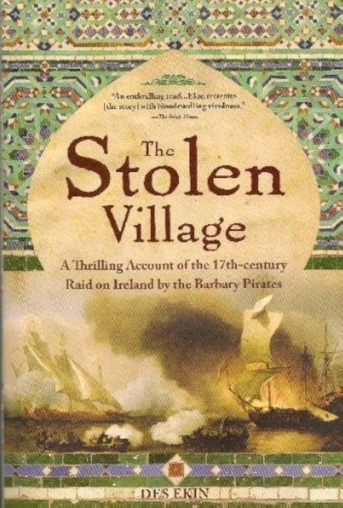 Book cover of "The Stolen Village" by Des Ekin. Subtitle reads: "A Thrilling Account of the 17th-century Raid on Ireland by the Barbary Pirates." Contains battle imagery