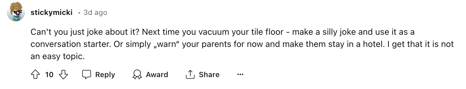 StickyNicki says to joke about it, make a silly joke when vacuuming, or warn parents to stay in a hotel. Says it's not an easy topic