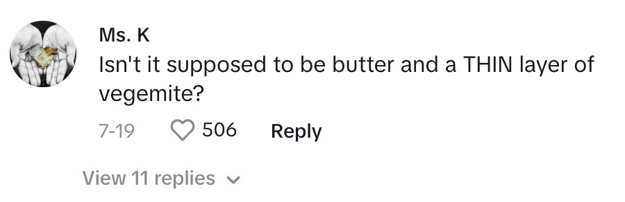 A social media comment from Ms. K that reads: "Isn't it supposed to be butter and a THIN layer of vegemite?" The comment has 506 likes and was posted on 7-19
