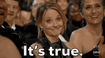 Jodie Foster smiling and nodding affirmatively with text overlay &quot;It's true&quot; during an awards event