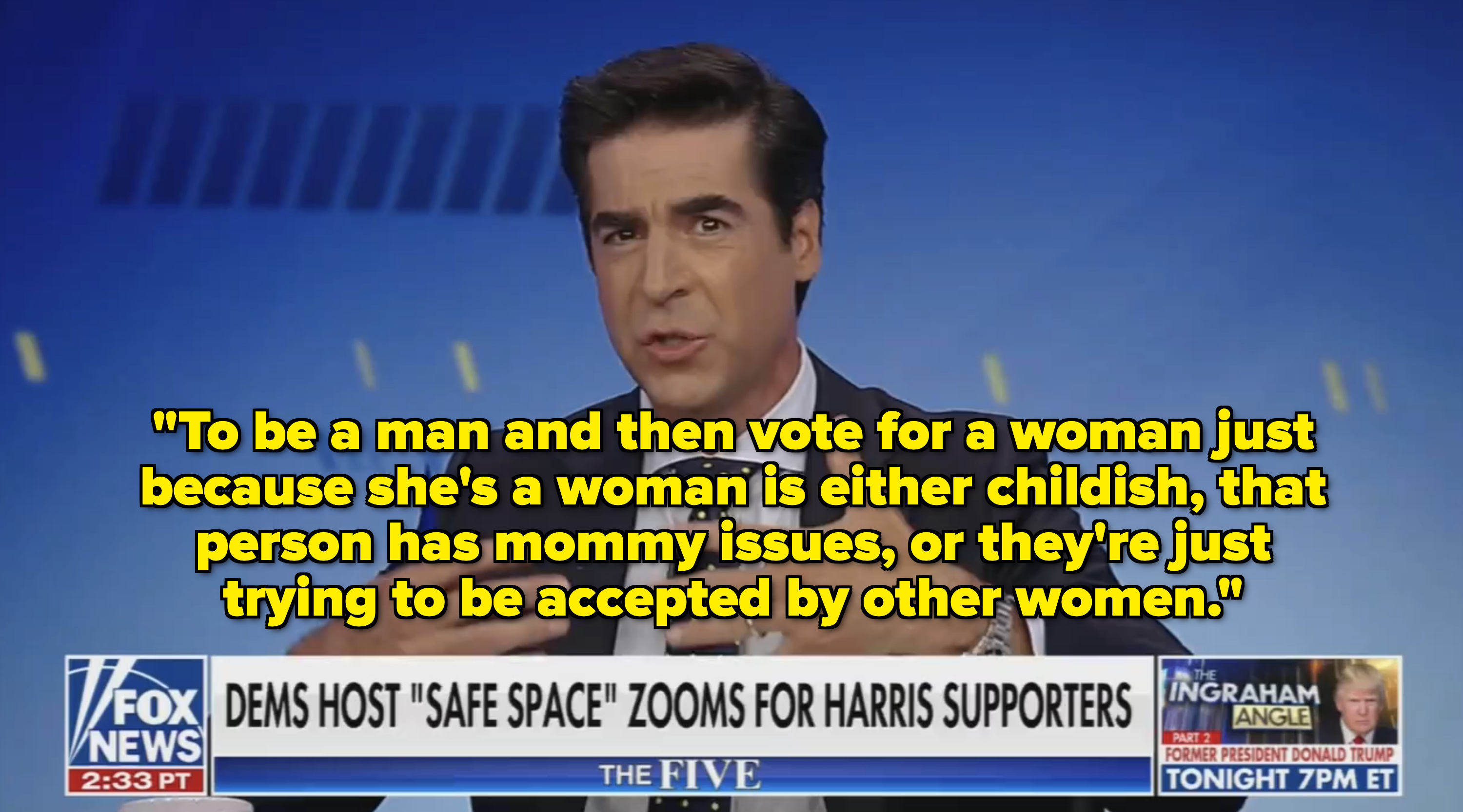 Jesse Watters speaking on Fox News' The Five, discussing Democrat-hosted &quot;Safe Space&quot; Zooms for Harris supporters. Displayed segments: Ingraham Angle, President Trump interview