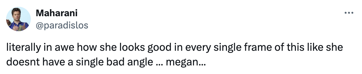 Tweet by Maharani (@paradisl0s) praising Megan for looking good in every frame and not having a single bad angle