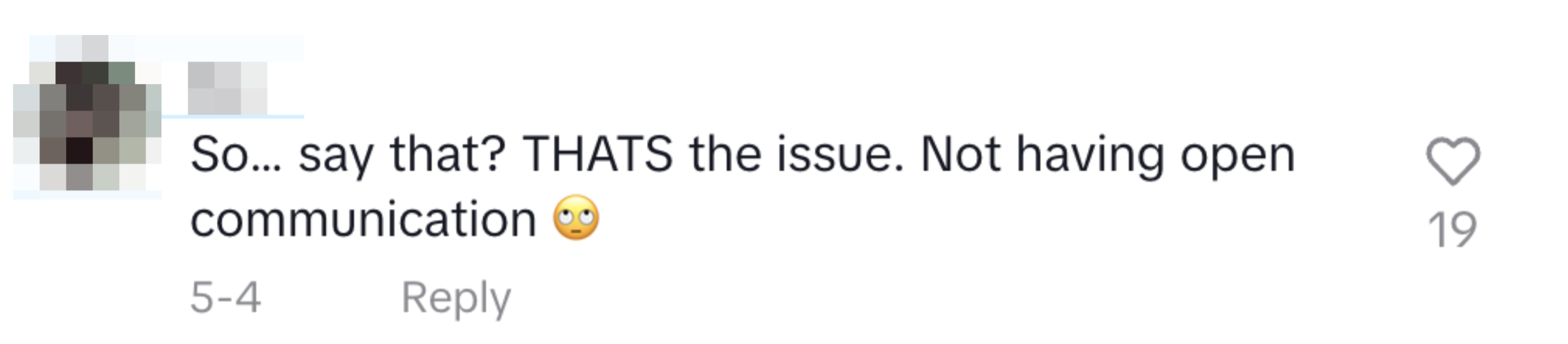 Em comments, "So… say that? THAT'S the issue. Not having open communication ?." The comment has 19 likes