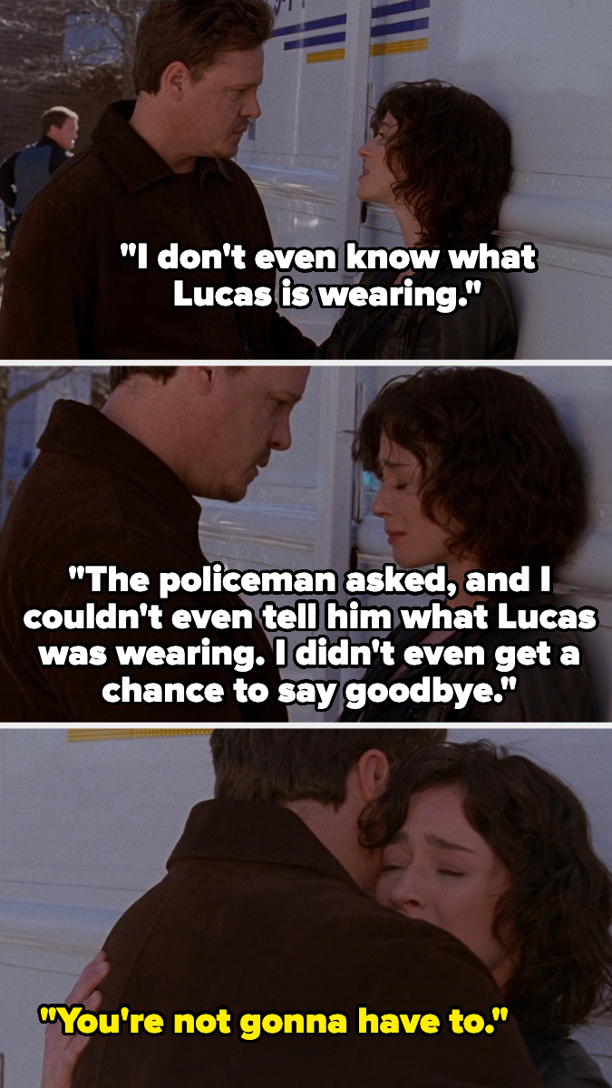 Three movie scenes: a man and a woman talk, he comforts her as she cries. Text reads: &quot;I don't even know what Lucas is wearing,&quot; &quot;The policeman asked about Lucas,&quot; &quot;You're not gonna have to.&quot;