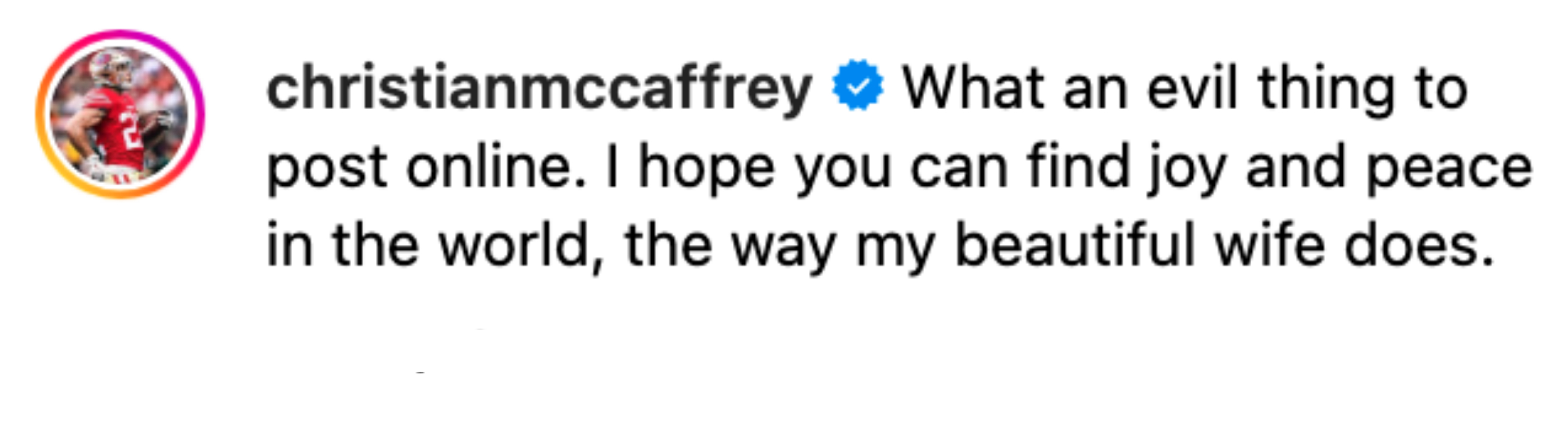 Instagram comment by Christian McCaffrey: "What an evil thing to post online. I hope you can find joy and peace in the world, the way my beautiful wife does."