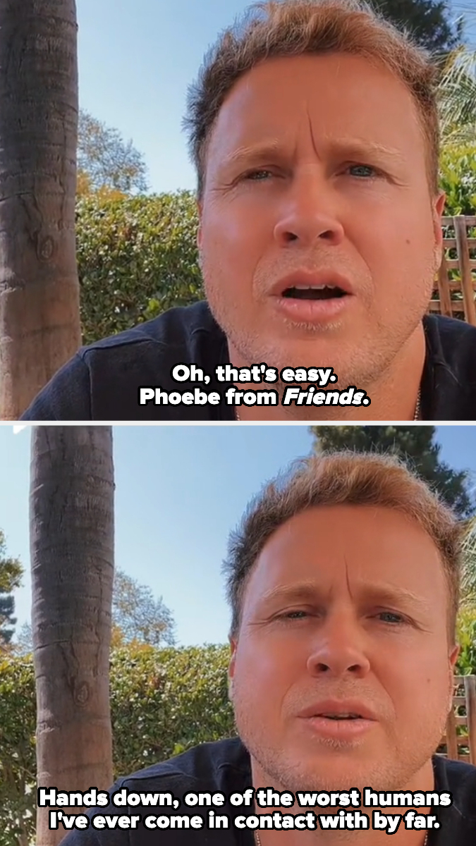 Two photos of Spencer Pratt. Top text: &quot;Oh, that's easy, Phoebe from Friends.&quot; Bottom text: &quot;Hands down, one of the worst humans I've ever come in contact with by far.&quot;