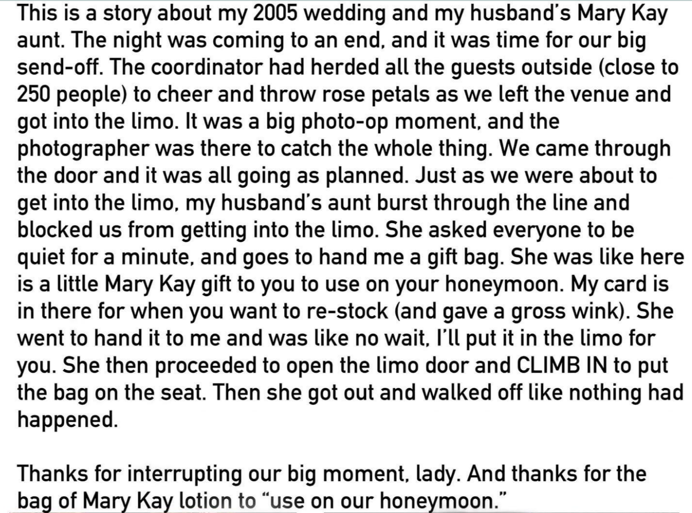 A story about a 2005 wedding and a humorous incident involving the bride's husband's Mary Kay aunt, who sat on the limo's seat and left without acknowledgment