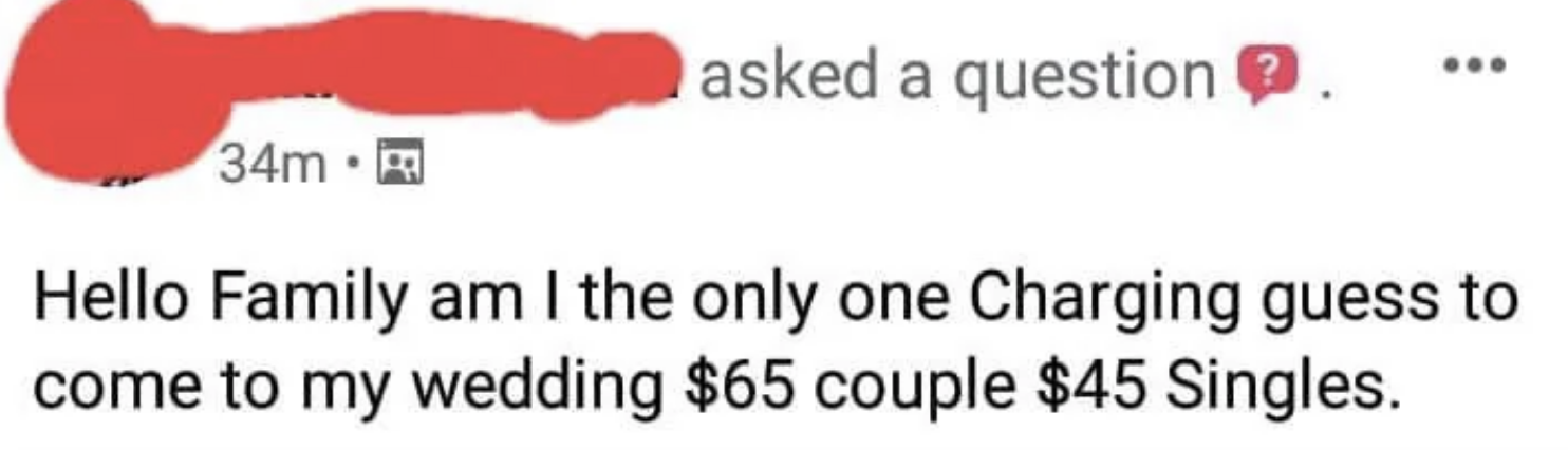 Social media post asks if charging guests $65 for a couple and $45 for singles to attend a wedding is reasonable, addressed to family