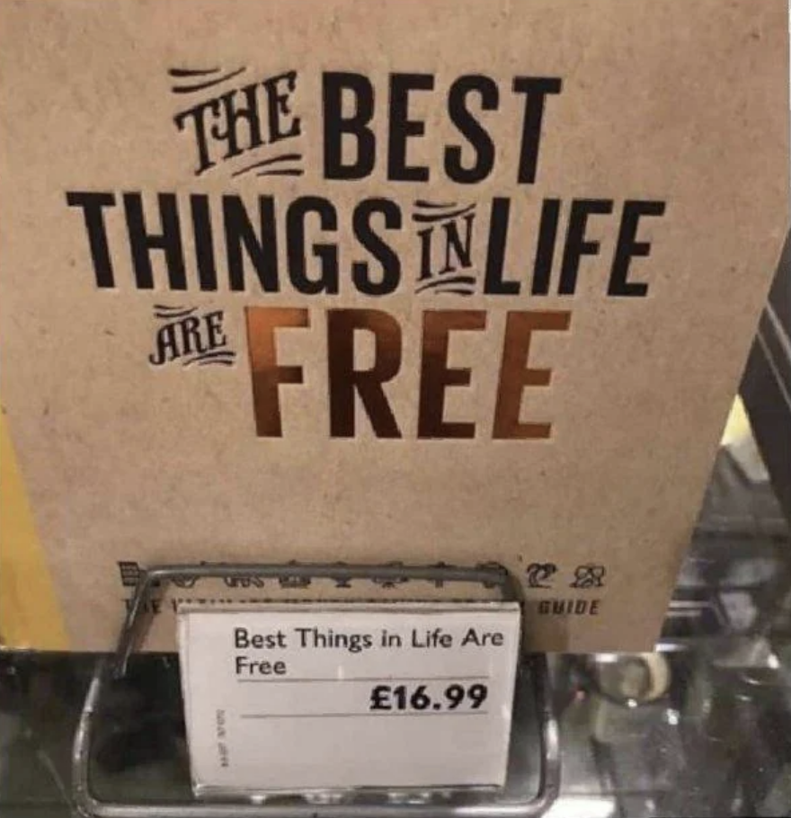 Sign reads "The Best Things in Life Are Free" but is priced at Β£16.99 below