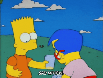 Bart Simpson offers a glass of water to Milhouse Van Houten, who bends down drinking, with the text &quot;SAY WHEN&quot; displayed at the bottom
