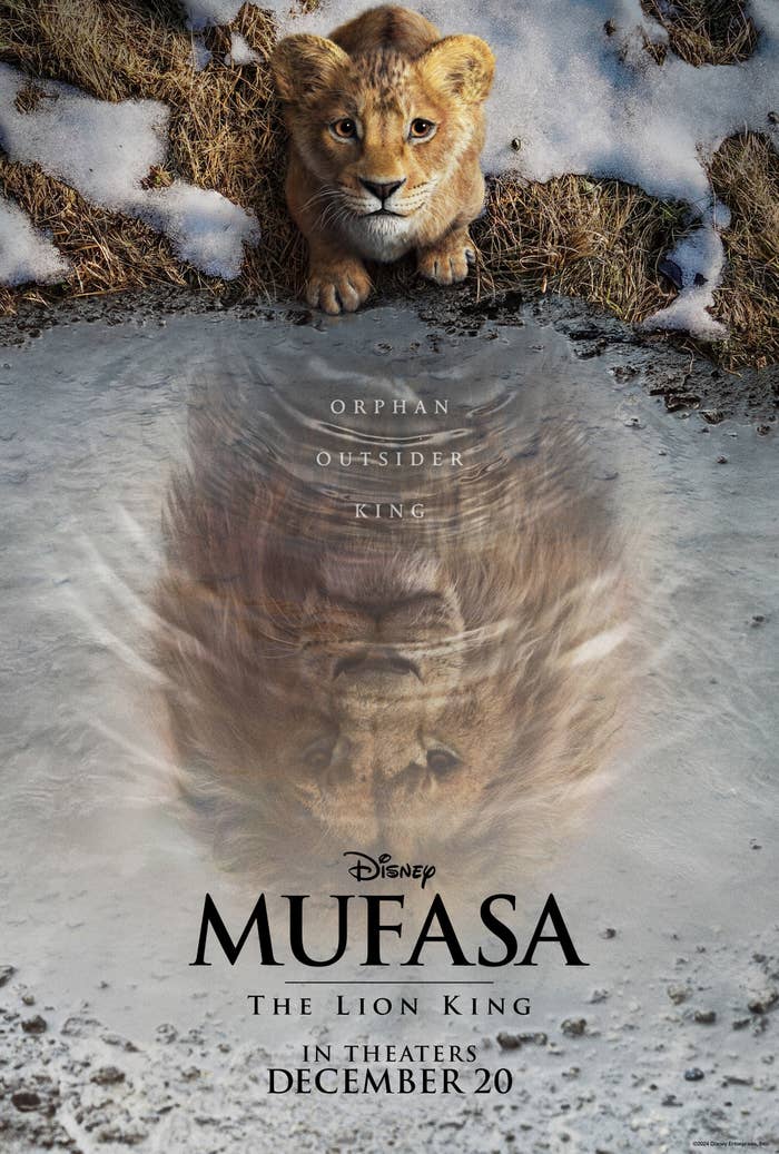 Lion cub looking into a puddle, seeing the reflection of Mufasa; text reads &quot;Orphan, Outsider, King,&quot; and &quot;Mufasa: The Lion King, in theaters December 20.&quot;