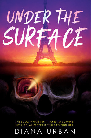 Book cover of &quot;Under the Surface&quot; by Diana Urban, depicting the Eiffel Tower with a skull and a person running. Text: &quot;She&#x27;ll do whatever it takes to survive. He&#x27;ll do whatever it takes to find her.&quot;