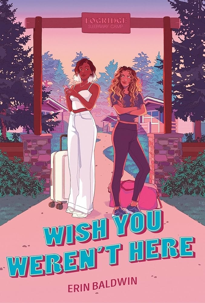 Cover of the book &quot;Wish You Weren&#x27;t Here&quot; by Erin Baldwin, showing two women standing in front of Fogridge Sleepaway Camp with suitcases