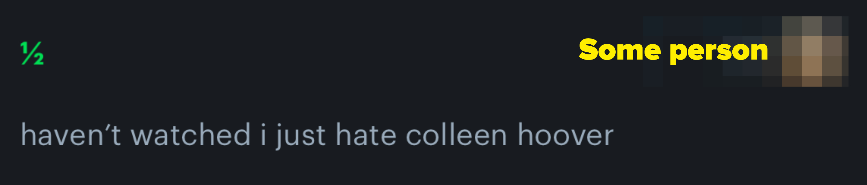 Comment by bri: &quot;haven&#x27;t watched i just hate colleen hoover&quot;