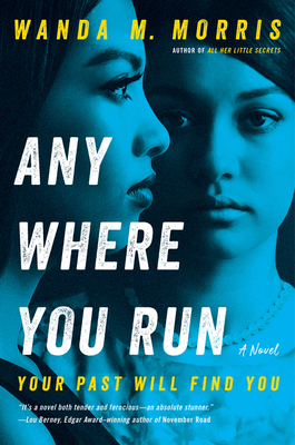 Book cover of &quot;Anywhere You Run&quot; by Wanda M. Morris featuring two woman&#x27;s faces and the tagline &quot;Your Past Will Find You&quot;