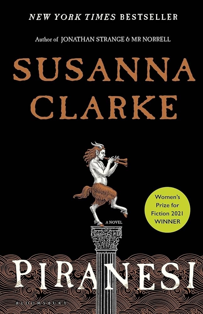 "Piranesi" by Susanna Clarke. A New York Times Bestseller, winner of the Women's Prize for Fiction 2021. The cover features a goat-legged figure playing a flute