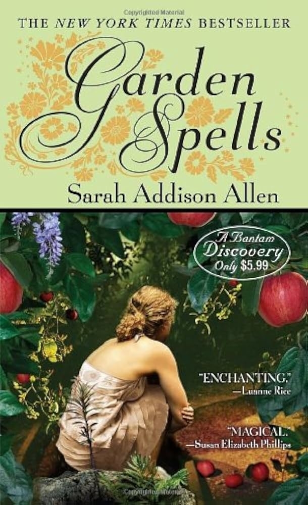 Cover of "Garden Spells" by Sarah Addison Allen. A woman is sitting, and flowers and fruits surround her. The text includes positive reviews from Luann Rice and Susan Elizabeth Phillips