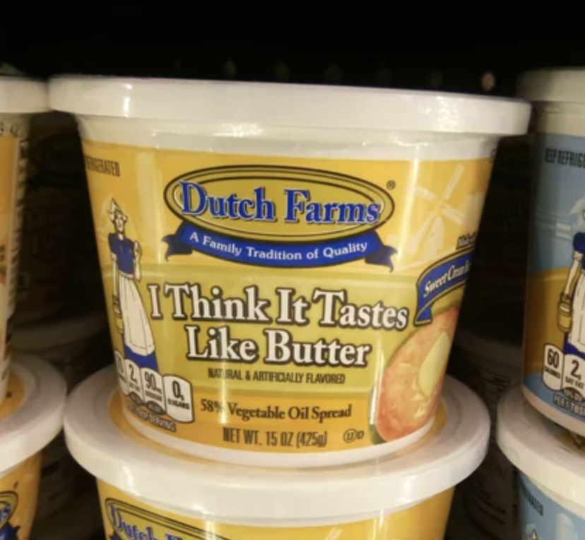 Dutch Farms vegetable oil spread container with the text, "I Think It Tastes Like Butter." 58% vegetable oil spread, net weight 15 oz (425g)