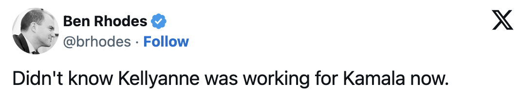Twitter post from Ben Rhodes: &quot;Didn't know Kellyanne was working for Kamala now.&quot;