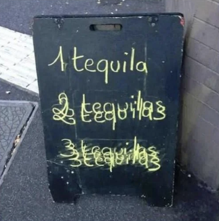 Chalkboard sign listing: 1 tequila, 2 tequilas, 3 tequilas with progressively messier handwriting