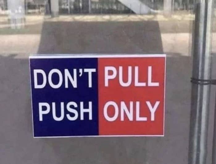 The image shows a sign with the text "DON'T PULL, PUSH ONLY." The sign is divided into two sections: the left side says "DON'T PULL" and the right side says "PUSH ONLY."