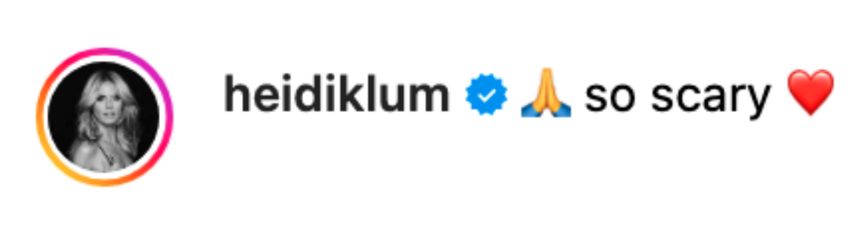Instagram comment by heidiklum: "so scary" with prayer and heart emojis, 115 likes, 20 hours ago