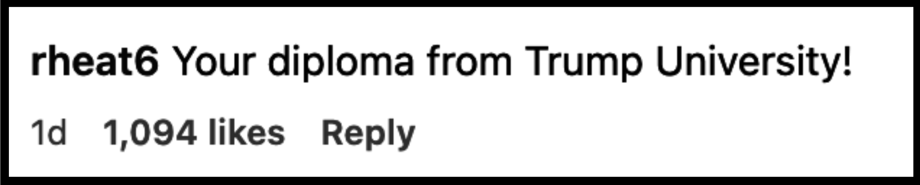 The image shows a social media comment by user rheat6 saying, &quot;Your diploma from Trump University!&quot; with 1,094 likes, and a reply option