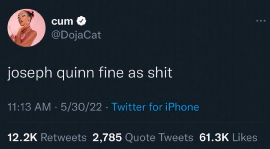 Doja Cat tweets at 11:13 AM on 5/30/22: "joseph quinn fine as shit." The tweet has 12.2K retweets, 2,785 quote tweets, and 61.3K likes