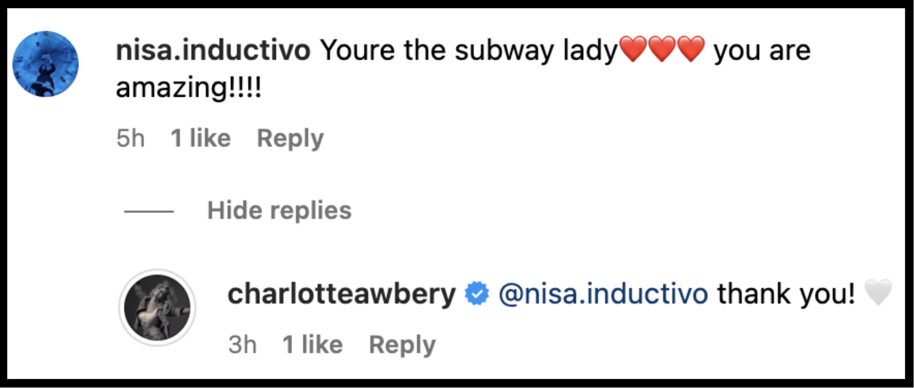 Screenshot of Instagram comments: nisa.inductivo: "Youre the subway lady❤❤❤ you are amazing!!!!" charlotteawbery: "@nisa.inductivo thank you! ?"