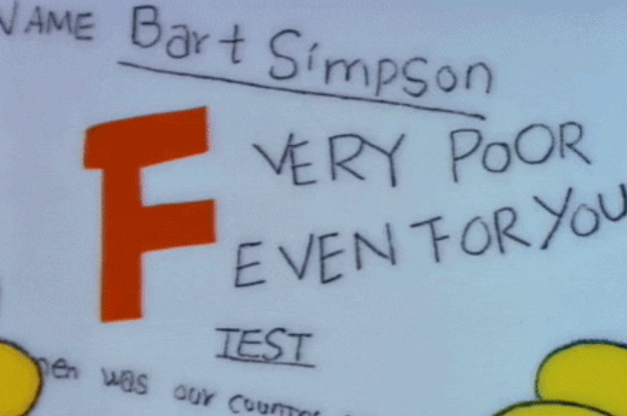 Bart Simpson received an "F" grade on a test. The feedback reads "VERY POOR EVEN FOR YOU."
