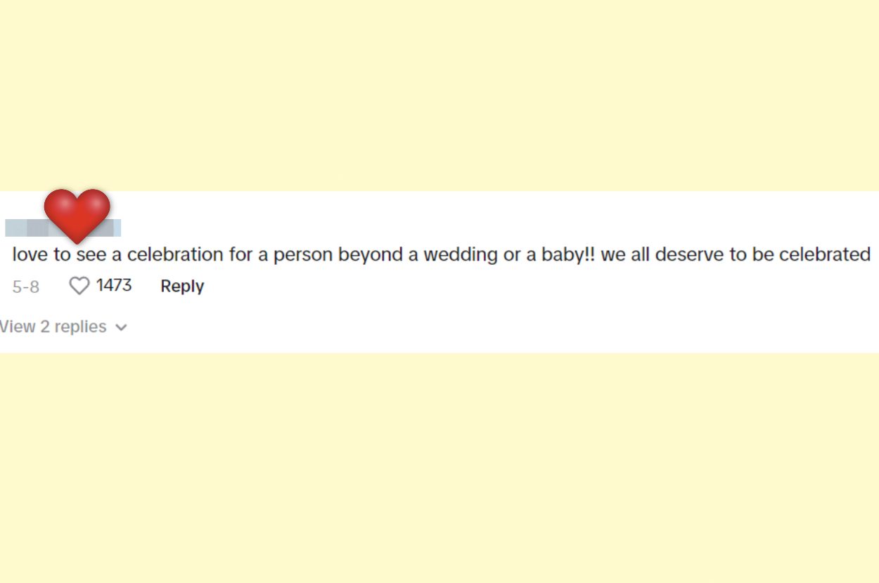 Social media comment that says, "love to see a celebration for a person beyond a wedding or a baby!! we all deserve to be celebrated," followed by likes and replies