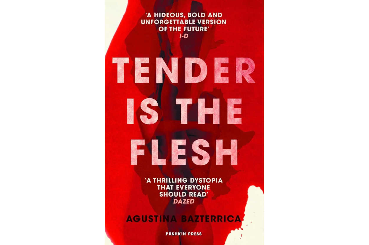 Book cover of 'Tender is the Flesh' by Agustina Bazterrica, featuring promotional quotes highlighting its thrilling and unforgettable dystopian themes