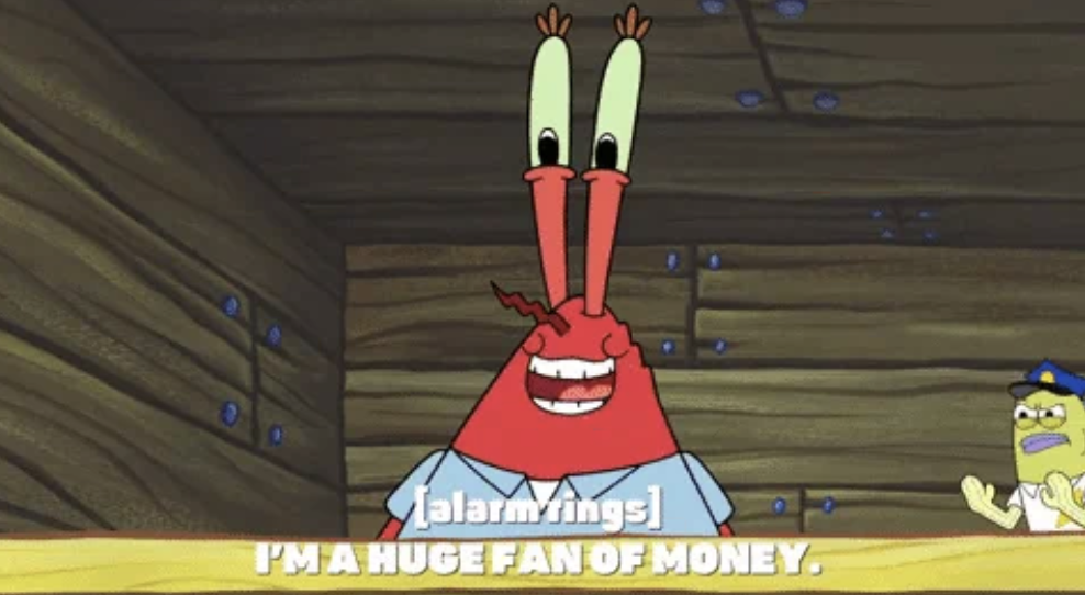 Mr. Krabs from SpongeBob SquarePants exclaims, "I'M A HUGE FAN OF MONEY," while alarm rings sound in the background