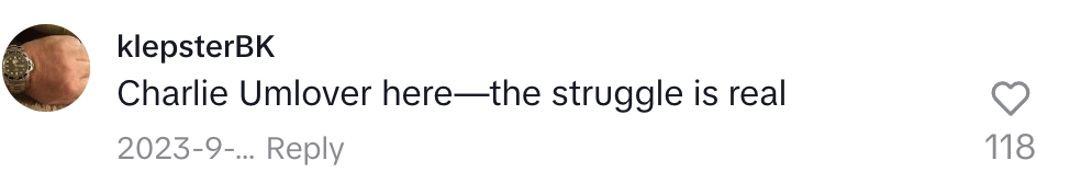 TikTok comment by klepsterBK: "Charlie Umlover here—the struggle is real," posted on September 2023