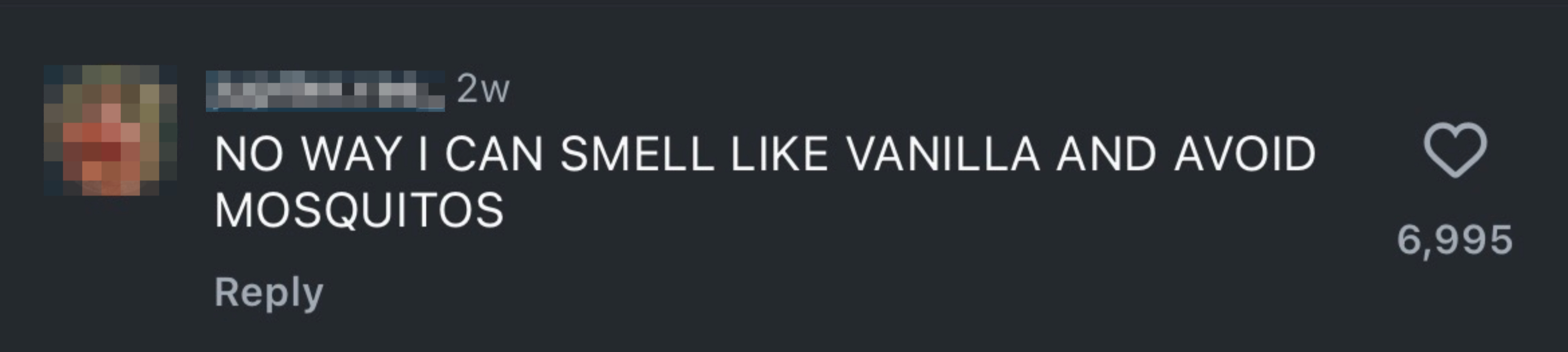 Instagram comment with 6,995 likes: "NO WAY I CAN SMELL LIKE VANILLA AND AVOID MOSQUITOS"