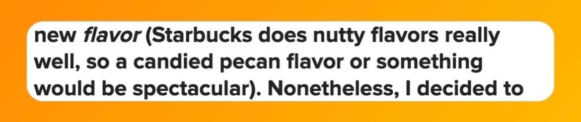 Text discusses a new flavor for Starbucks, suggesting a candied pecan flavor would be spectacular