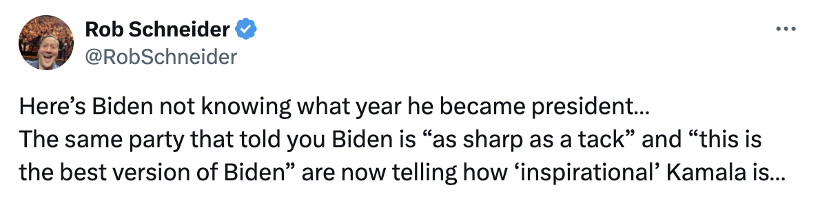 Rob Schneider tweeted criticizing Joe Biden's cognitive abilities and expressing skepticism over Kamala Harris's alleged qualities