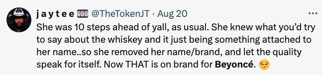 Tweet by user jaytee (@TheTokenJT) from Aug 20, praising Beyoncé for her strategic decision about branding whiskey, letting quality speak for itself