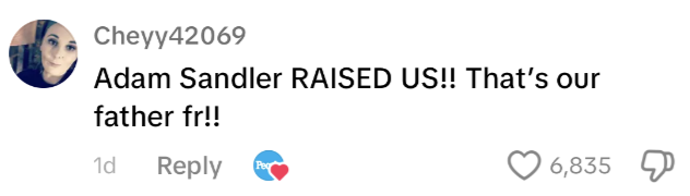 Comment by Cheyy42069: "Adam Sandler RAISED US!! That's our father fr!!"