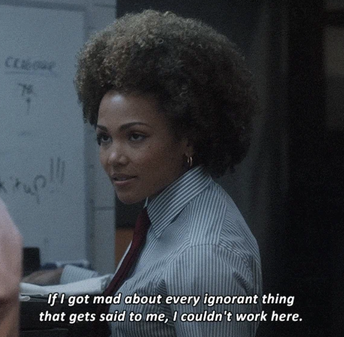 A waitress on a TV show talking to a coworker. The text reads, If I got mad about every ignorant thing that gets said to me, I couldn't work here